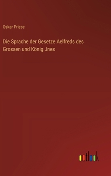 Hardcover Die Sprache der Gesetze Aelfreds des Grossen und König Jnes [German] Book
