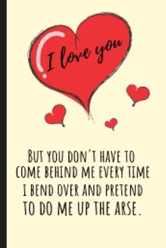I Love You: Naughty Love Notebook Journal | Appreciation Valentine's Day Gifts For Her