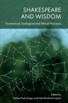 Hardcover Shakespeare and Wisdom: Ecumenical, Ecological and Ethical Horizons Book
