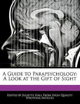 A Guide to Parapsychology : A Look at the Gift of Sight