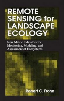 Hardcover Remote Sensing for Landscape Ecology: New Metric Indicators for Monitoring, Modeling, and Assessment of Ecosystems Book