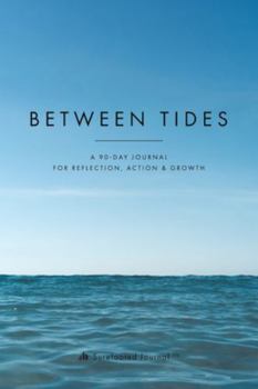 Paperback Between Tides: A 90-Day Journal for Reflection, Action & Growth Book