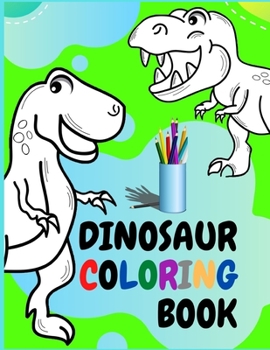 Paperback Dinosaur Coloring Book: For Kids Who Extremely Love DINOSAUR Book