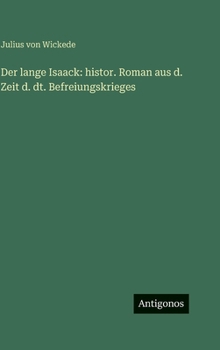 Der lange Isaack: histor. Roman aus d. Zeit d. dt. Befreiungskrieges