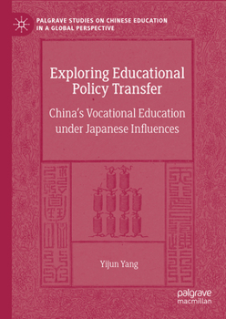 Hardcover Exploring Educational Policy Transfer: China's Vocational Education Under Japanese Influences Book