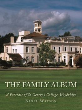 Hardcover The Family Album: A Portrait of St George's College, Weybridge Book