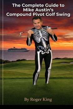 Paperback The Complete Guide to Mike Austin's Compound Pivot Golf Swing Book