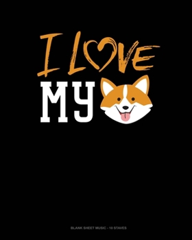 Paperback I Love My Corgi: Blank Sheet Music - 10 Staves Book