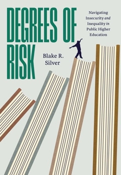 Hardcover Degrees of Risk: Navigating Insecurity and Inequality in Public Higher Education Book