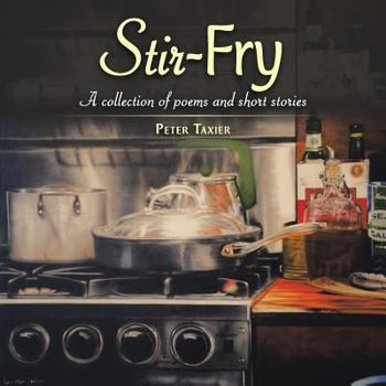 Stir-Fry: A Collection of Poems and Short Stories