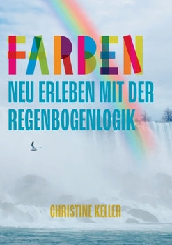 Paperback Farben neu erleben mit der Regenbogenlogik [German] Book