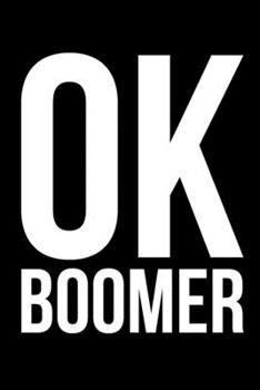 Paperback OK Boomer: A Funny Journal for Millennials and Generation Z Book