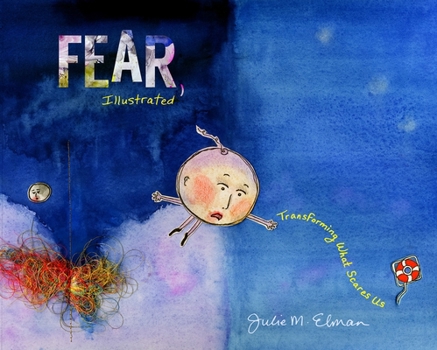 Hardcover Fear, Illustrated: Transforming What Scares Us Book