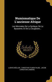 Hardcover Numismatique De L'ancienne Afrique: Les Monnaies De La Syrtique, De La Byzacène, Et De La Zeugitane... [French] Book