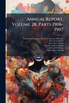 Paperback Annual Report, Volume 28, Parts 1906-1907 Book