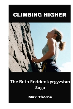 Climbing Higher: The Beth Rodden kyrgyzstan Saga