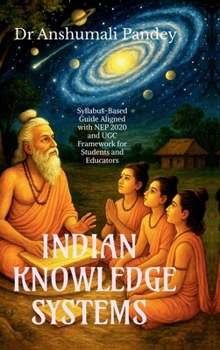 Hardcover Indian Knowledge Systems: Syllabus-Based Guide Aligned with NEP and UGC Framework for Students and Educators Book