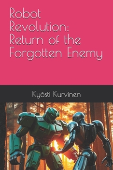 Robot Revolution: Return of the Forgotten Enemy