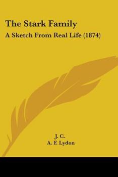 Paperback The Stark Family: A Sketch From Real Life (1874) Book
