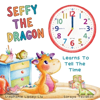 Paperback Seffy The Dragon Learns To Tell The Time Book