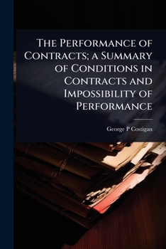 The Performance of Contracts; a Summary of Conditions in Contracts and Impossibility of Performance
