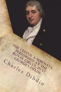 Paperback The cestus: a serenata. Performed at the Royal Circus, in St. George's Fields. Book