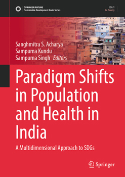 Paradigm Shifts in Population and Health in India: A Multidimensional Approach to SDGs (Sustainable Development Goals Series)
