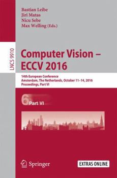 Paperback Computer Vision - Eccv 2016: 14th European Conference, Amsterdam, the Netherlands, October 11-14, 2016, Proceedings, Part VI Book
