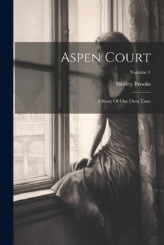 Paperback Aspen Court: A Story Of Our Own Time; Volume 1 Book