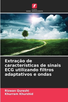 Paperback Extração de características de sinais ECG utilizando filtros adaptativos e ondas [Portuguese] Book