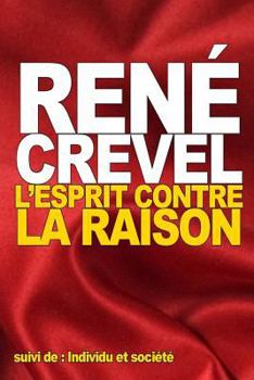 Paperback L'Esprit contre la raison: suivi de: Individu et société [French] Book