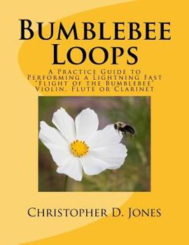 Paperback Bumblebee Loops: A Practice Guide to Performing a Lightning Fast Flight of the Bumblebee Book