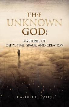 Paperback The Unknown God: Mysteries of Deity, Time, Space, and Creation Book