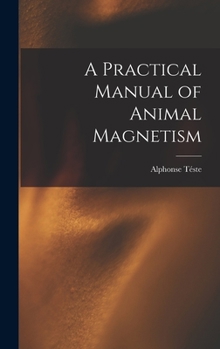 Hardcover A Practical Manual of Animal Magnetism Book