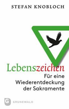 Paperback Lebenszeichen: Fur Eine Wiederentdeckung Der Sakramente [German] Book