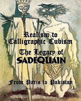 Paperback Realism to Calligraphic Cubism: The Legacy of Sadequain from Paris to Pakistan Book