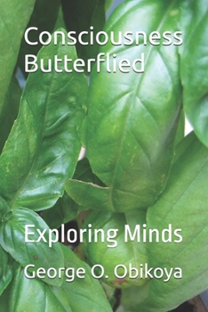 Consciousness Butterflied: Exploring Minds