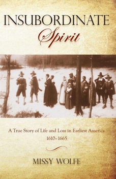 Paperback Insubordinate Spirit: A True Story of Life and Loss in Earliest America 1610-1665 Book