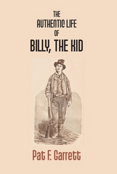 The Authentic Life of Billy the Kid - Book  of the Western Frontier Library