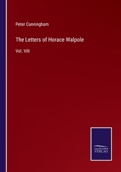 Paperback The Letters of Horace Walpole: Vol. VIII Book