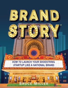 Paperback Brand Story: How to Launch Your Shoestring Startup Like a National Brand Book