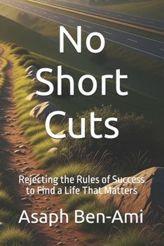 Paperback No Short Cuts: Rejecting the Rules of Success to Find a Life That Matters Book