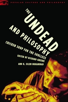 The Undead and Philosophy: Chicken Soup for the Soulless - Book #49 of the Popular Culture and Philosophy