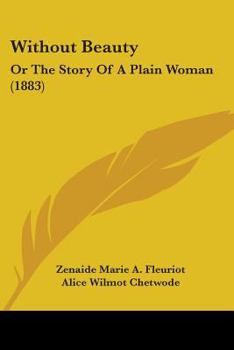 Paperback Without Beauty: Or the Story of a Plain Woman (1883) Book