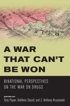 Paperback A War That Can't Be Won: Binational Perspectives on the War on Drugs Book