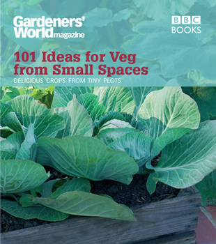 Paperback Gardeners' World: 101 Ideas for Veg from Small Spaces Book