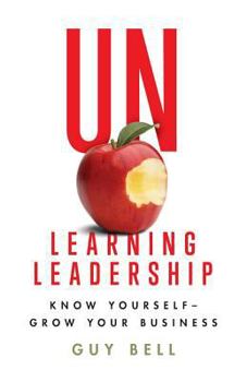 Paperback Unlearning Leadership: Know Yourself - Grow Your Business Book