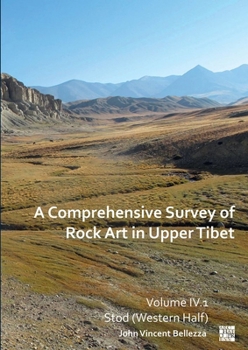 Paperback A Comprehensive Survey of Rock Art in Upper Tibet: Volume IV: Stod (Western Half) Book