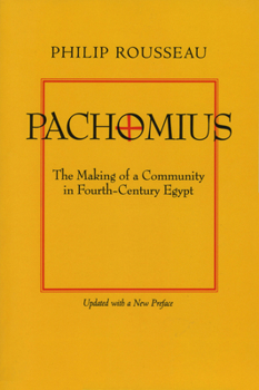 Paperback Pachomius: The Making of a Community in Fourth-Century Egypt Volume 6 Book