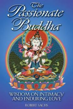 Paperback The Passionate Buddha: Wisdom on Intimacy and Enduring Love Book